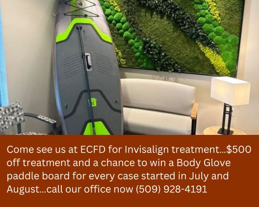 Come see us at ECFD for Invisalign treatment…$500 off treatment and a chance to win a Body Glove paddle board for every case started in July and August…call our office now (509) 928-4191